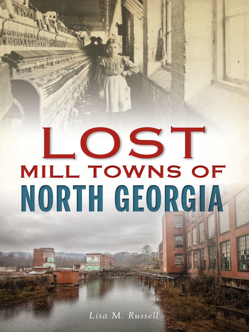 Title details for Lost Mill Towns of North Georgia by Lisa M. Russell - Available